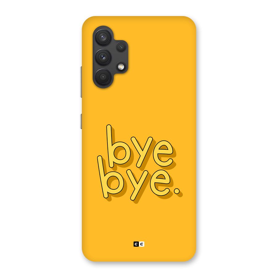 Bye Bye Back Case for Galaxy A32