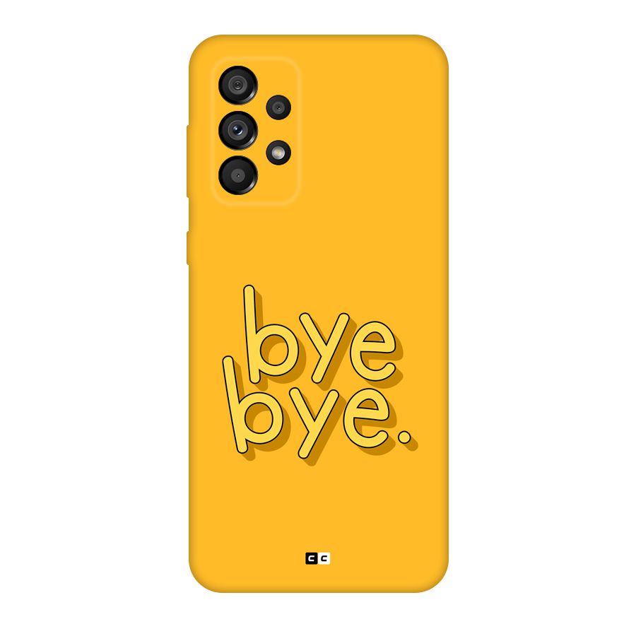 Bye Bye Back Case for Galaxy A73 5G