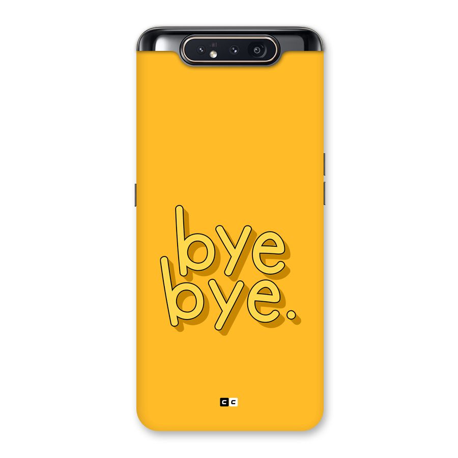 Bye Bye Back Case for Galaxy A80