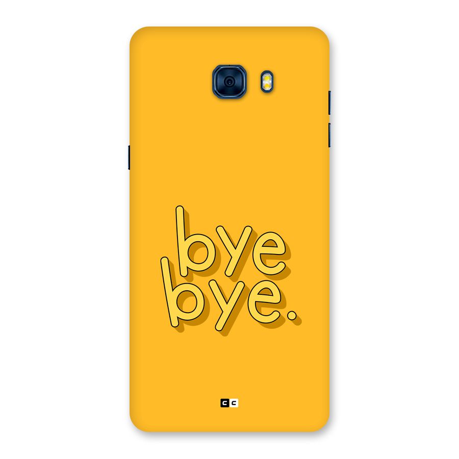 Bye Bye Back Case for Galaxy C7 Pro