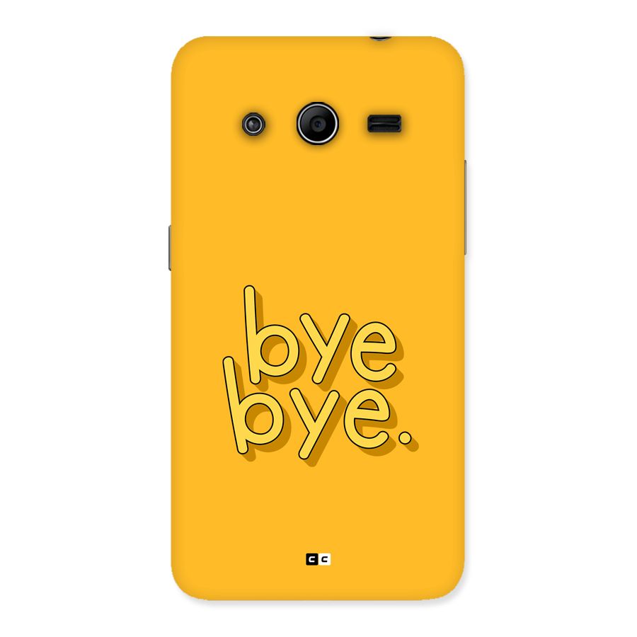 Bye Bye Back Case for Galaxy Core 2