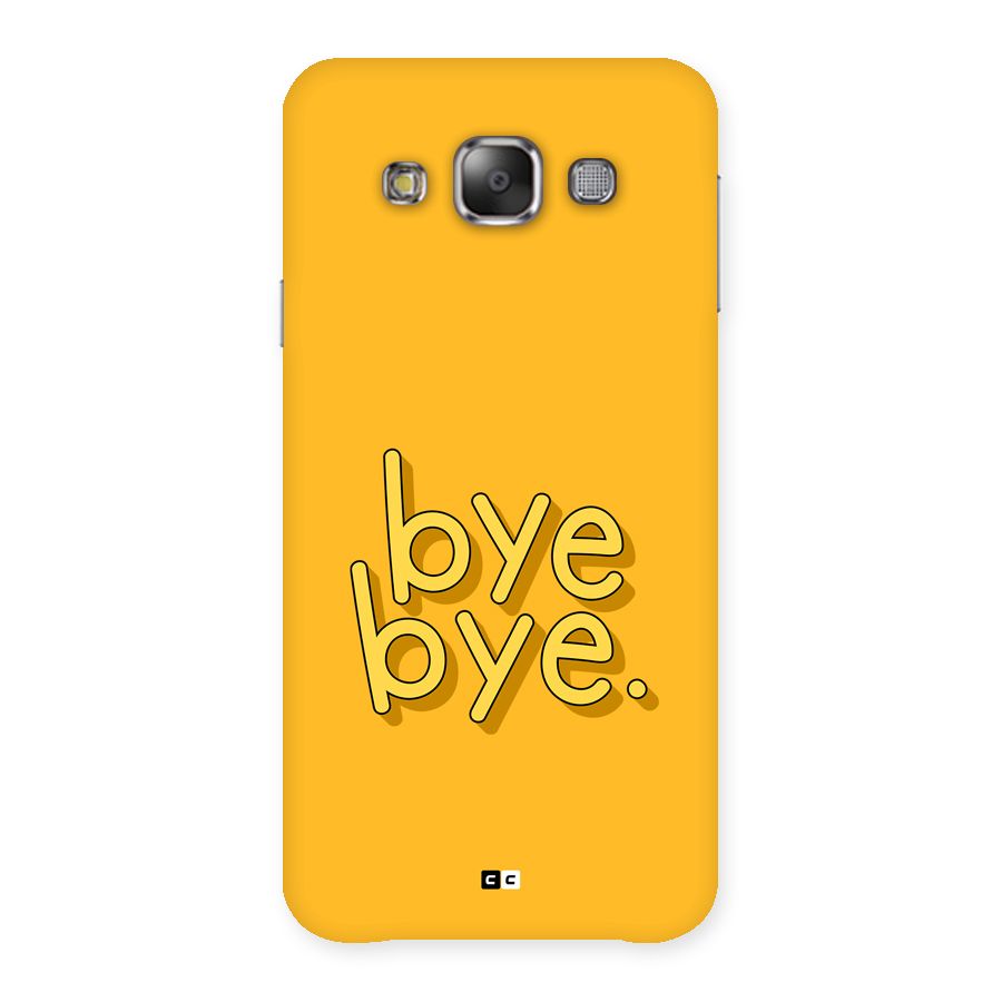 Bye Bye Back Case for Galaxy E7
