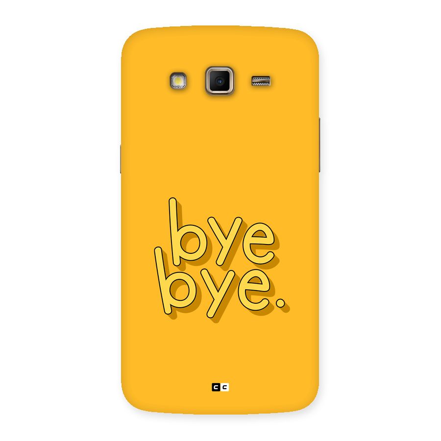 Bye Bye Back Case for Galaxy Grand 2