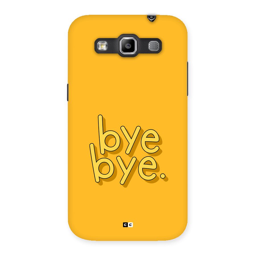 Bye Bye Back Case for Galaxy Grand Quattro