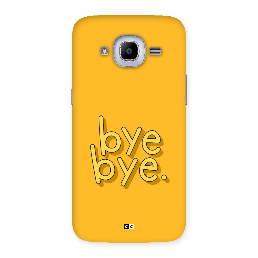 Bye Bye Back Case for Galaxy J2 2016