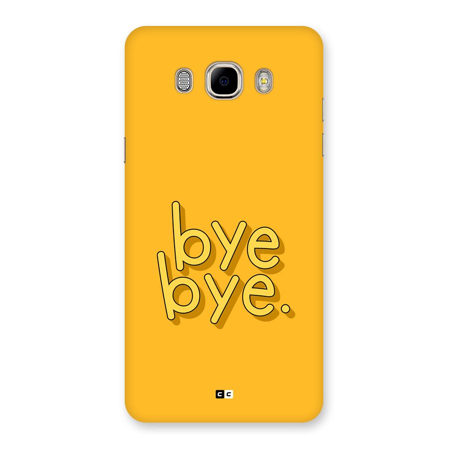 Bye Bye Back Case for Galaxy J7 2016