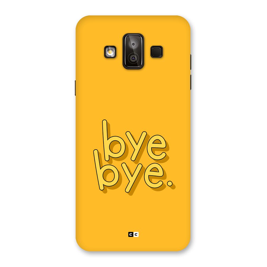 Bye Bye Back Case for Galaxy J7 Duo