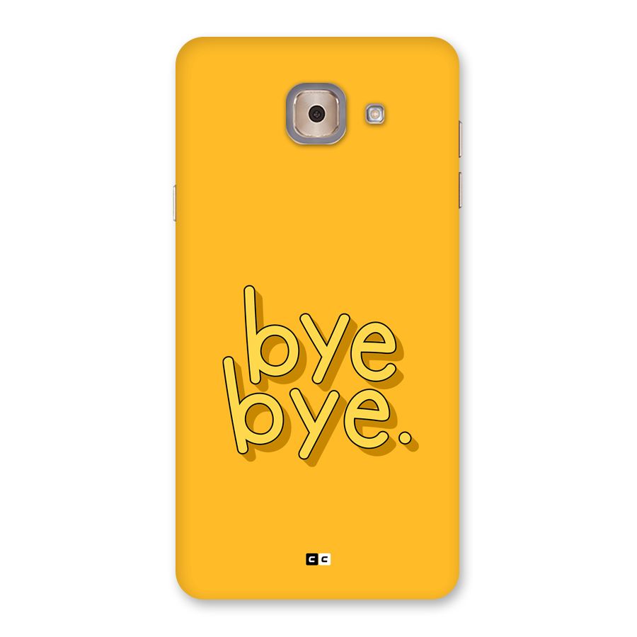 Bye Bye Back Case for Galaxy J7 Max