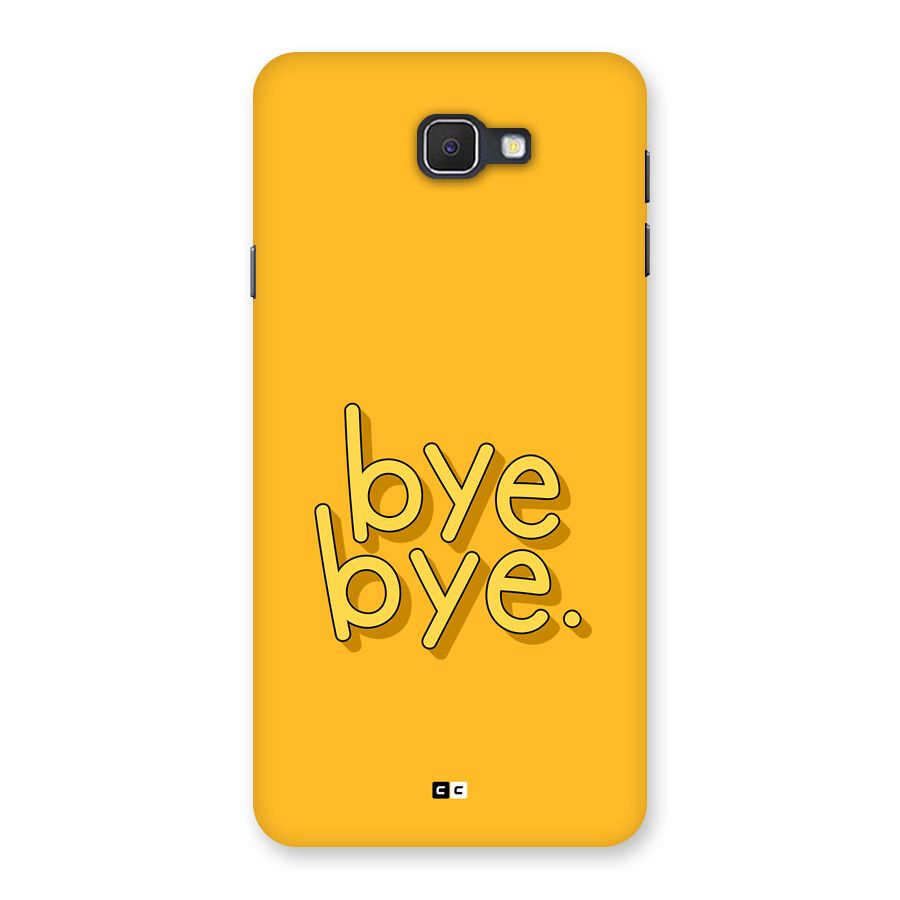 Bye Bye Back Case for Galaxy J7 Prime