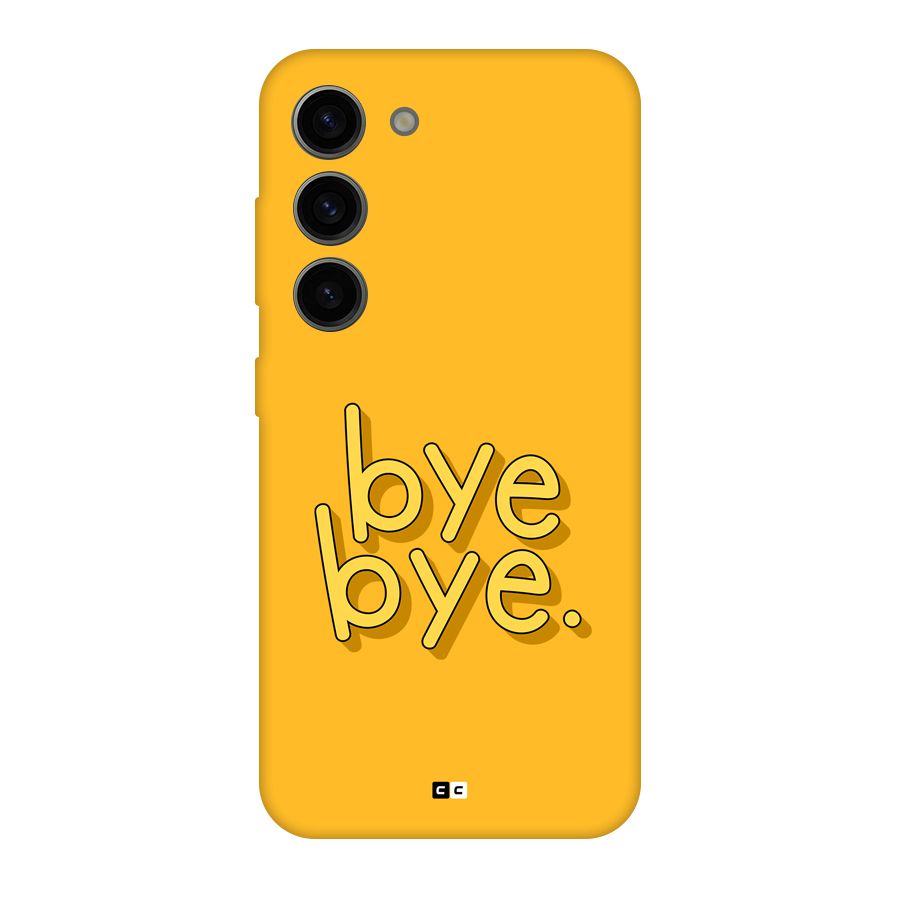 Bye Bye Back Case for Galaxy S23