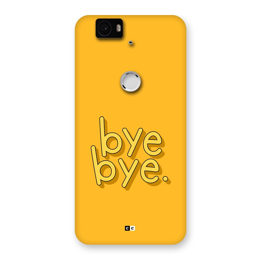 Bye Bye Back Case for Google Nexus 6P