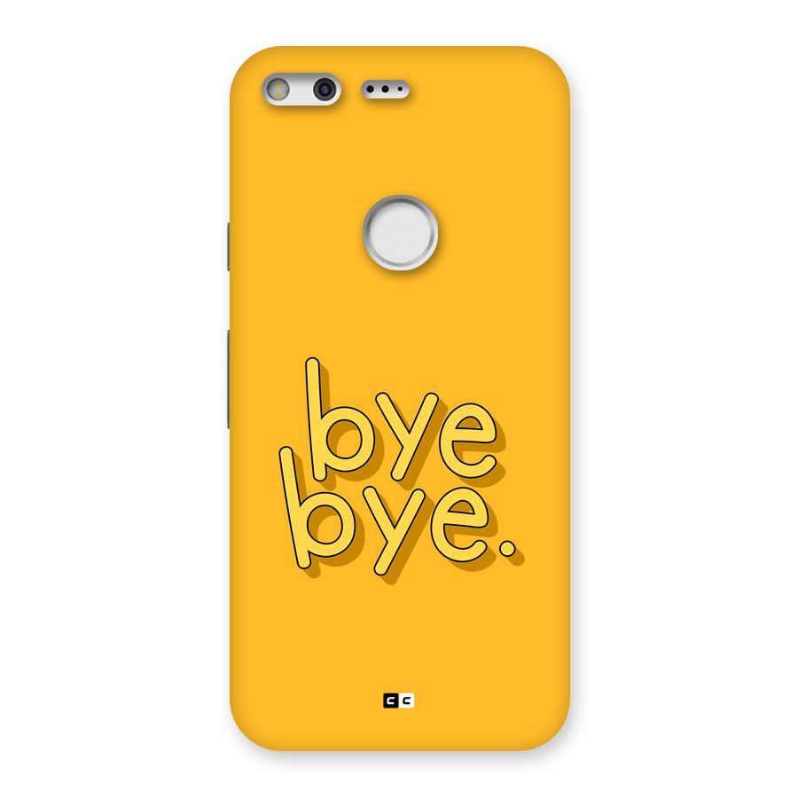Bye Bye Back Case for Google Pixel
