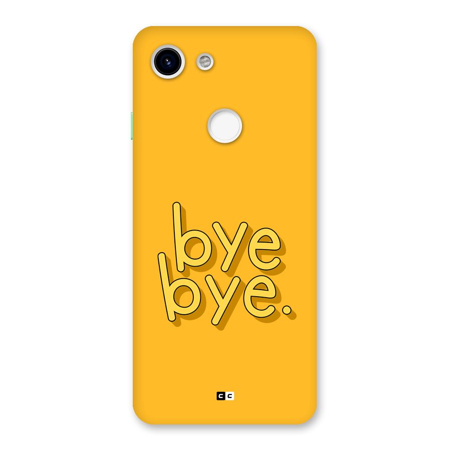Bye Bye Back Case for Google Pixel 3