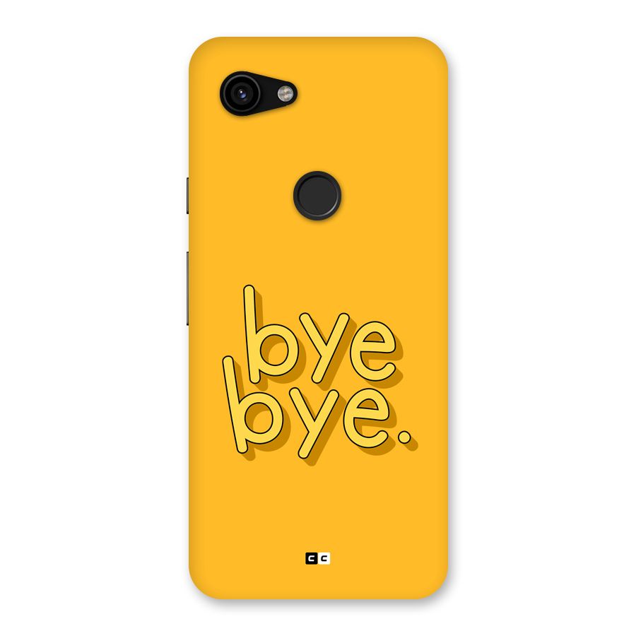 Bye Bye Back Case for Google Pixel 3a