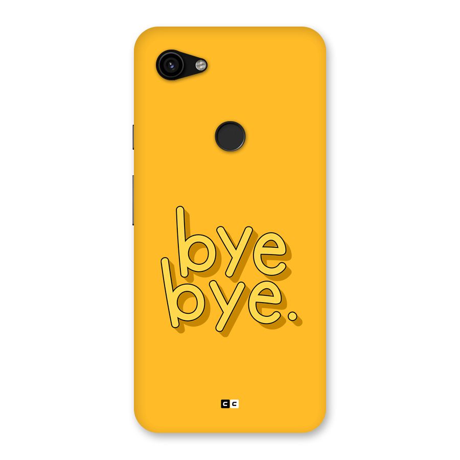 Bye Bye Back Case for Google Pixel 3a XL