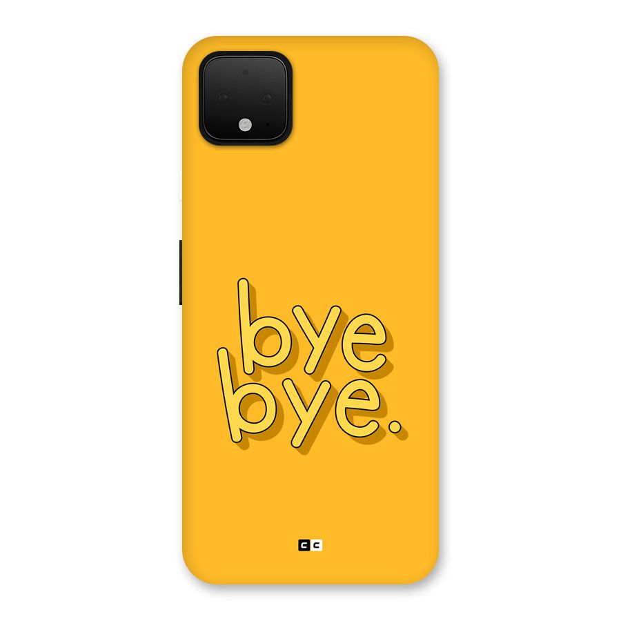 Bye Bye Back Case for Google Pixel 4 XL