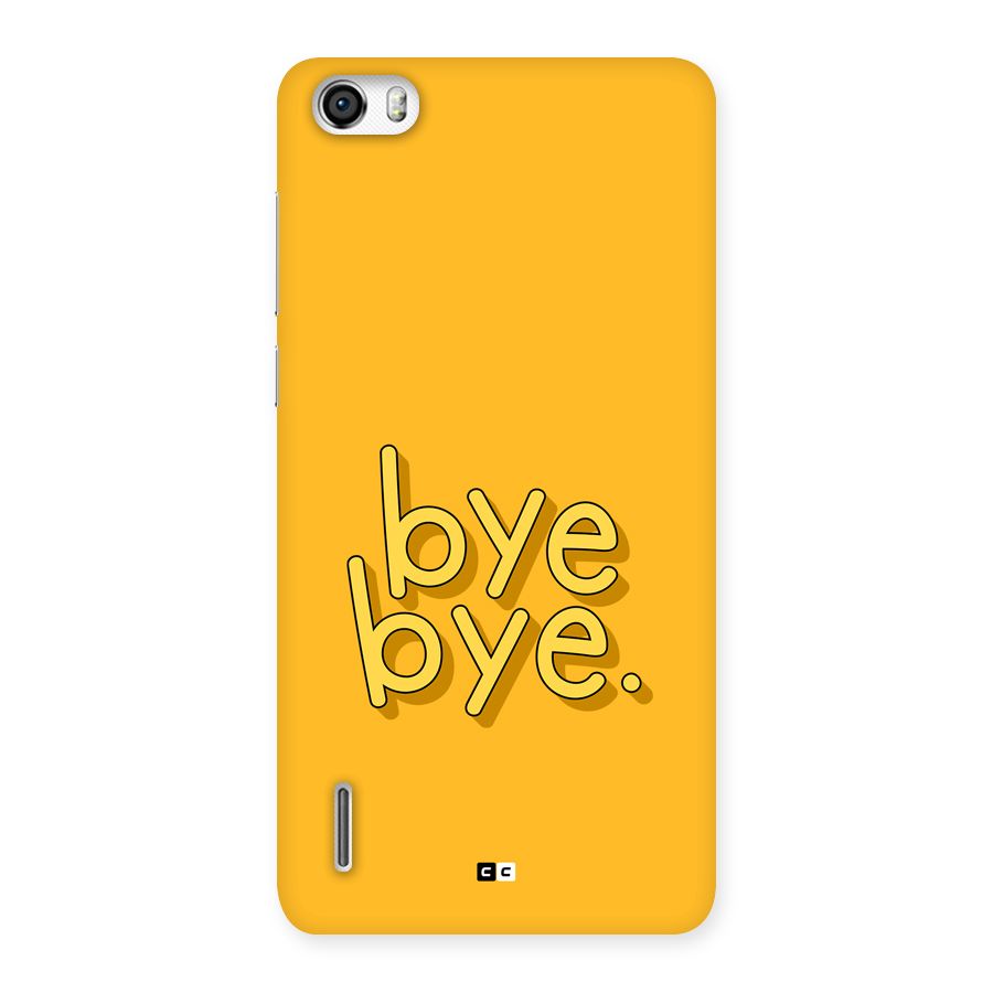 Bye Bye Back Case for Honor 6