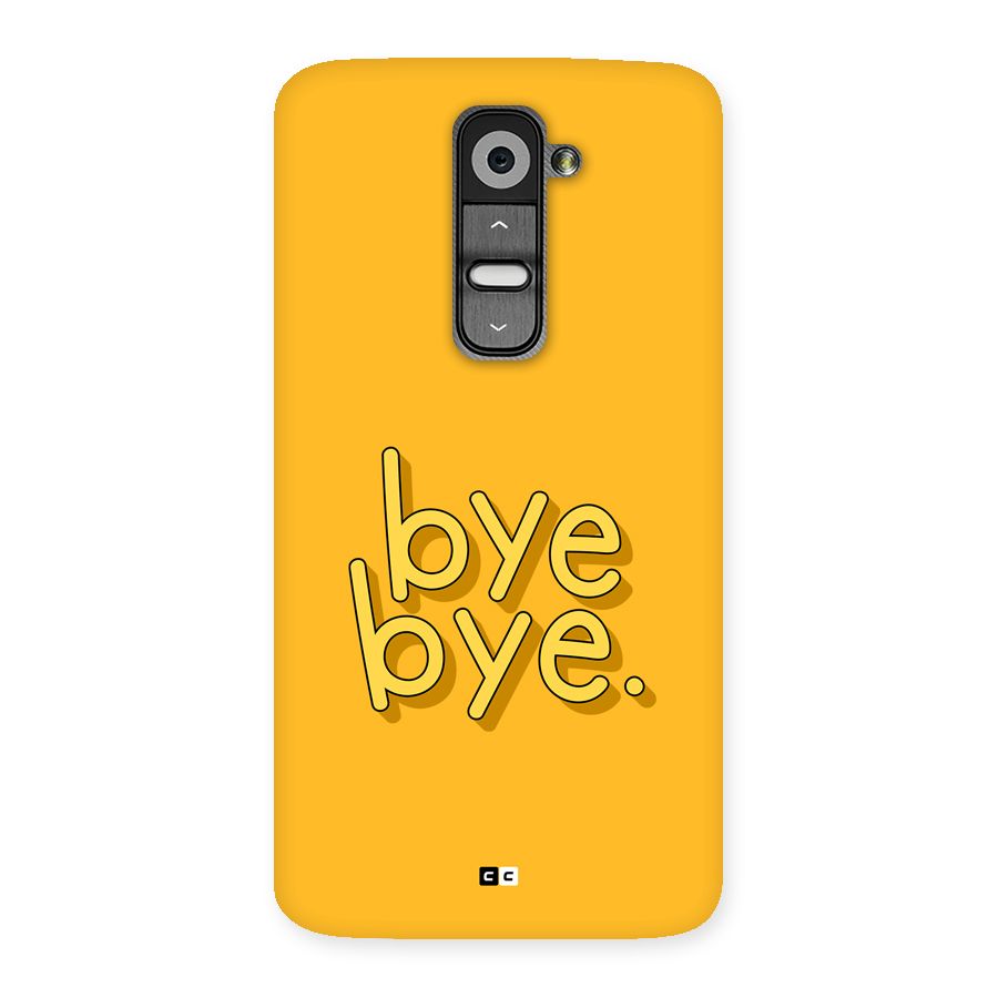 Bye Bye Back Case for LG G2