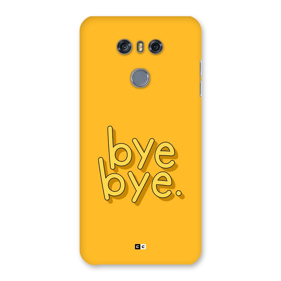 Bye Bye Back Case for LG G6
