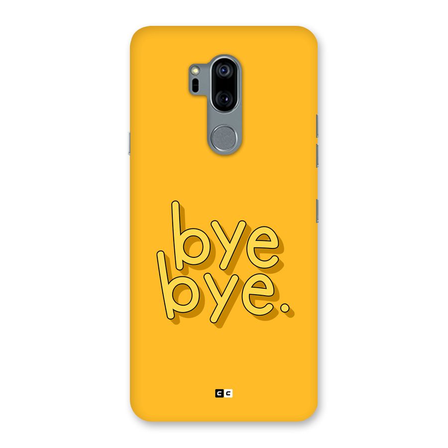 Bye Bye Back Case for LG G7