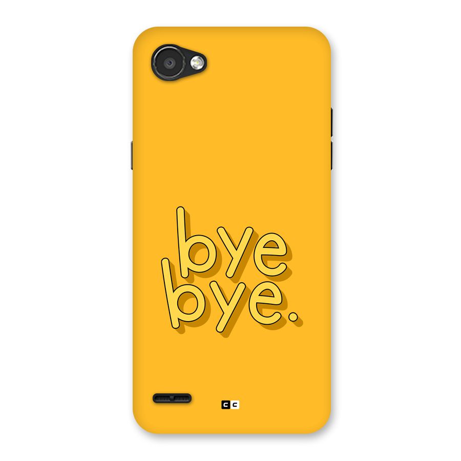 Bye Bye Back Case for LG Q6