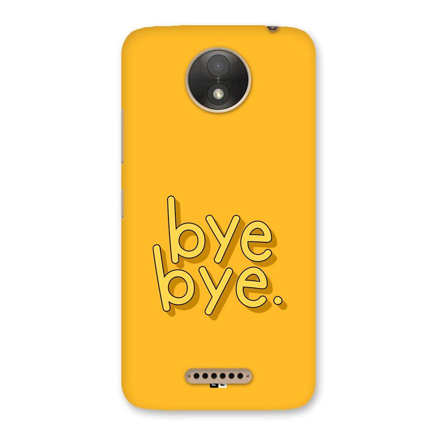 Bye Bye Back Case for Moto C Plus