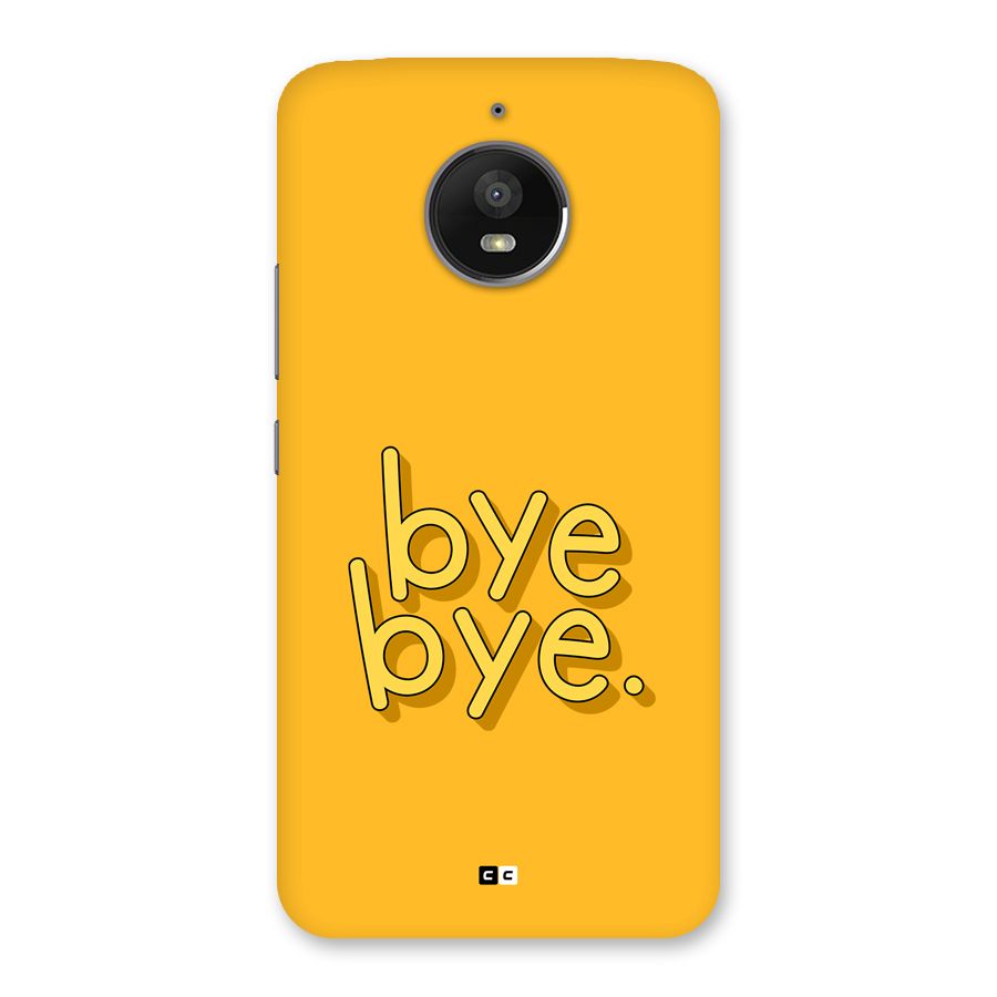 Bye Bye Back Case for Moto E4 Plus