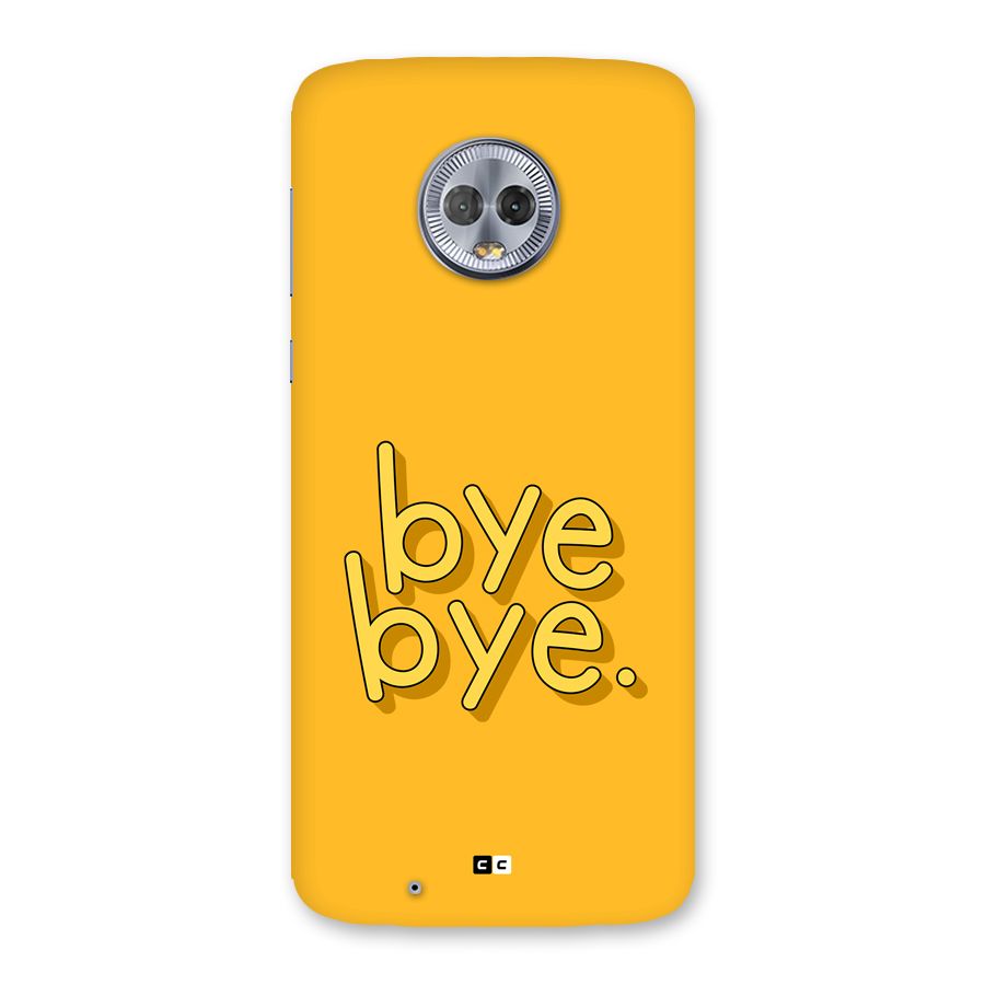 Bye Bye Back Case for Moto G6