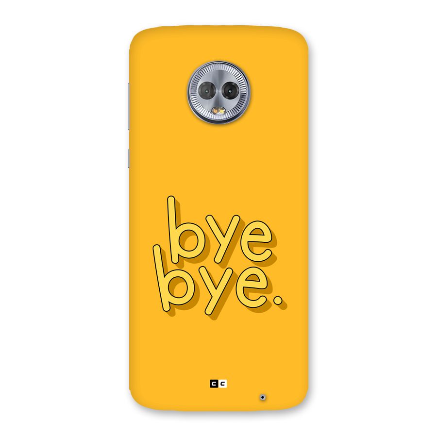 Bye Bye Back Case for Moto G6 Plus
