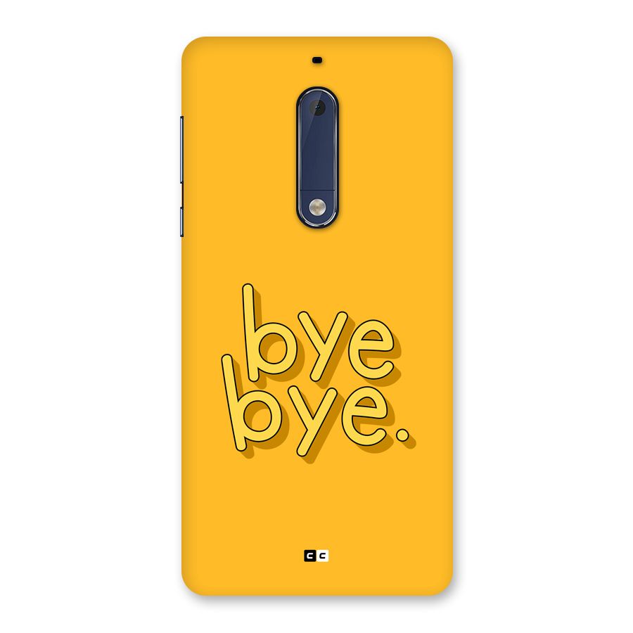 Bye Bye Back Case for Nokia 5