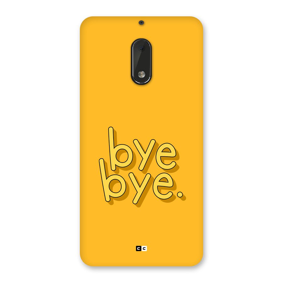 Bye Bye Back Case for Nokia 6