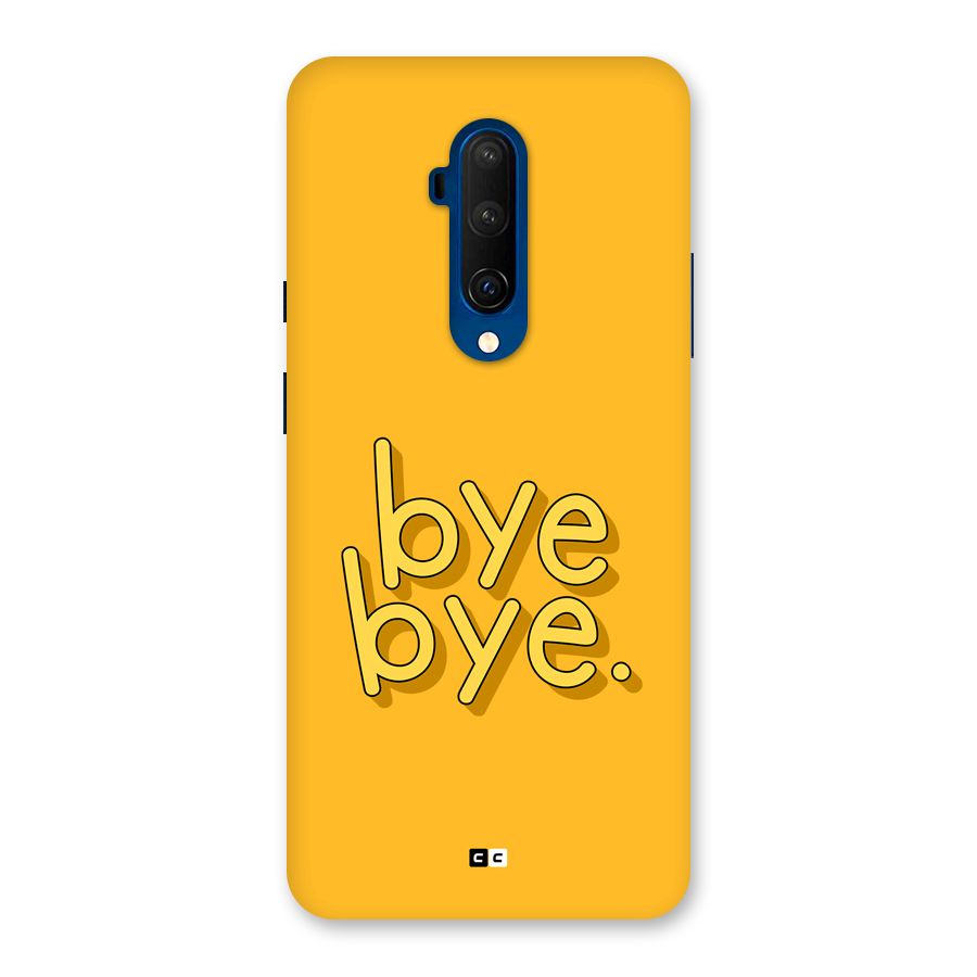 Bye Bye Back Case for OnePlus 7T Pro