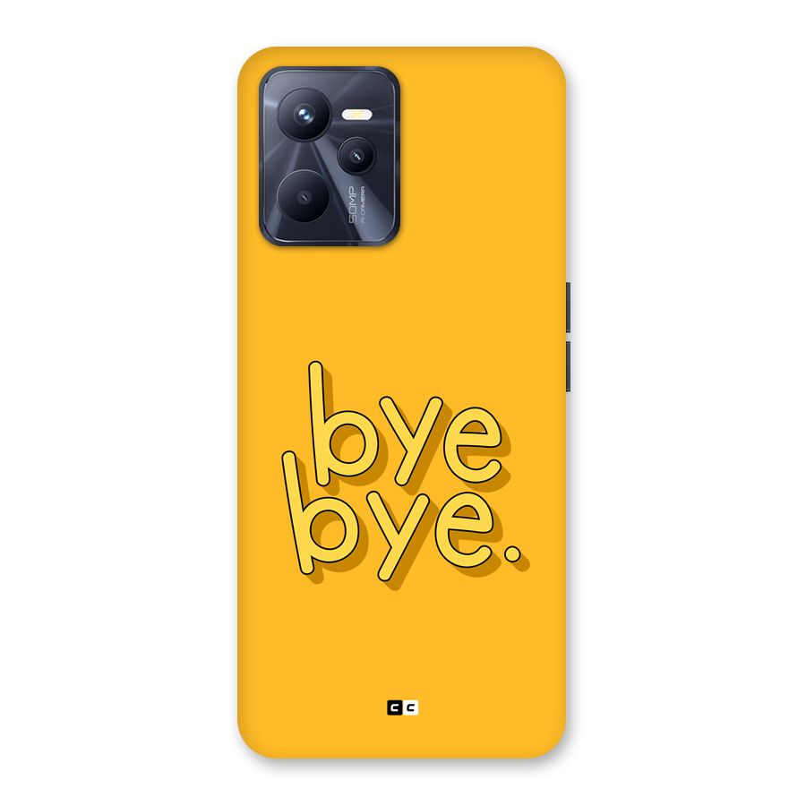 Bye Bye Back Case for Realme C35