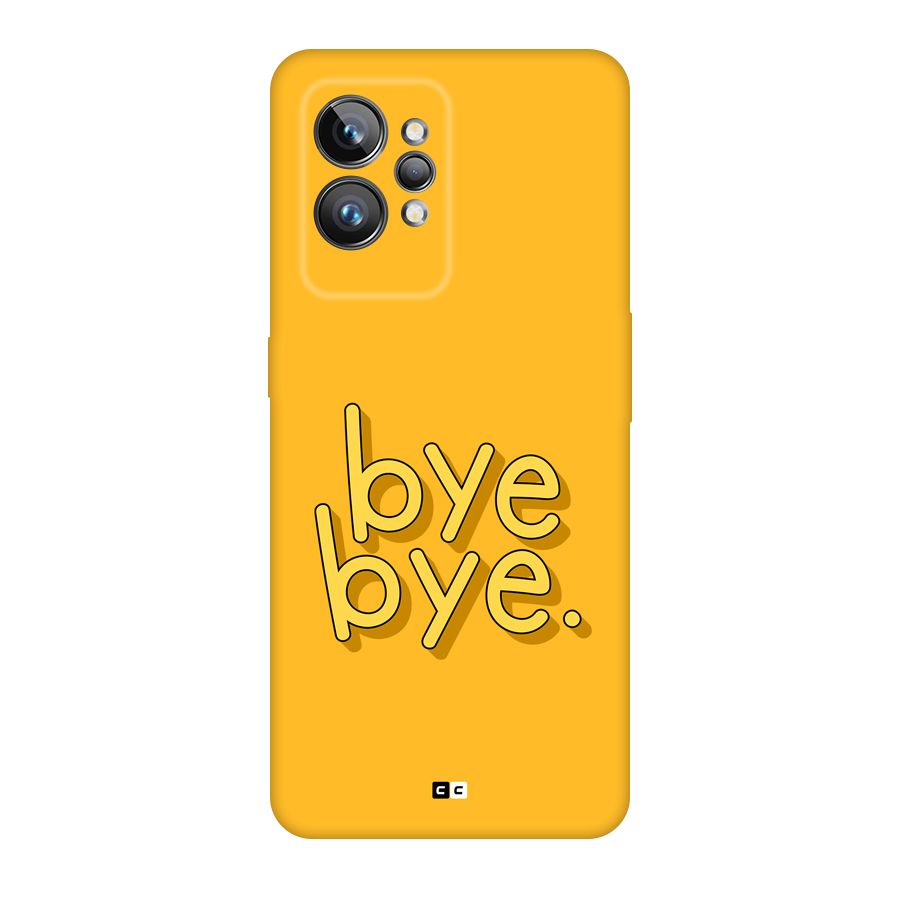 Bye Bye Back Case for Realme GT2 Pro