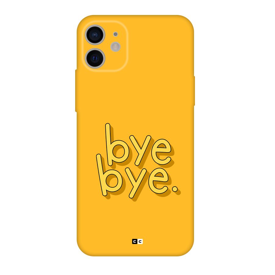 Bye Bye Back Case for iPhone 11