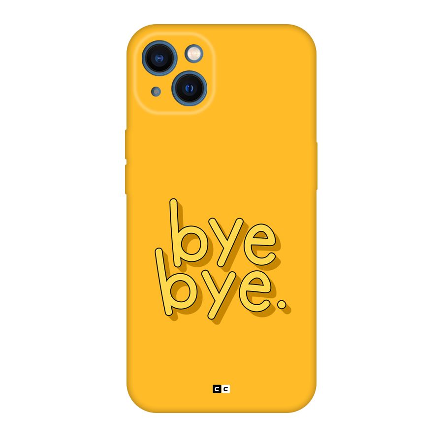 Bye Bye Back Case for iPhone 13