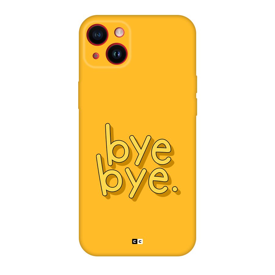 Bye Bye Back Case for iPhone 14 Plus