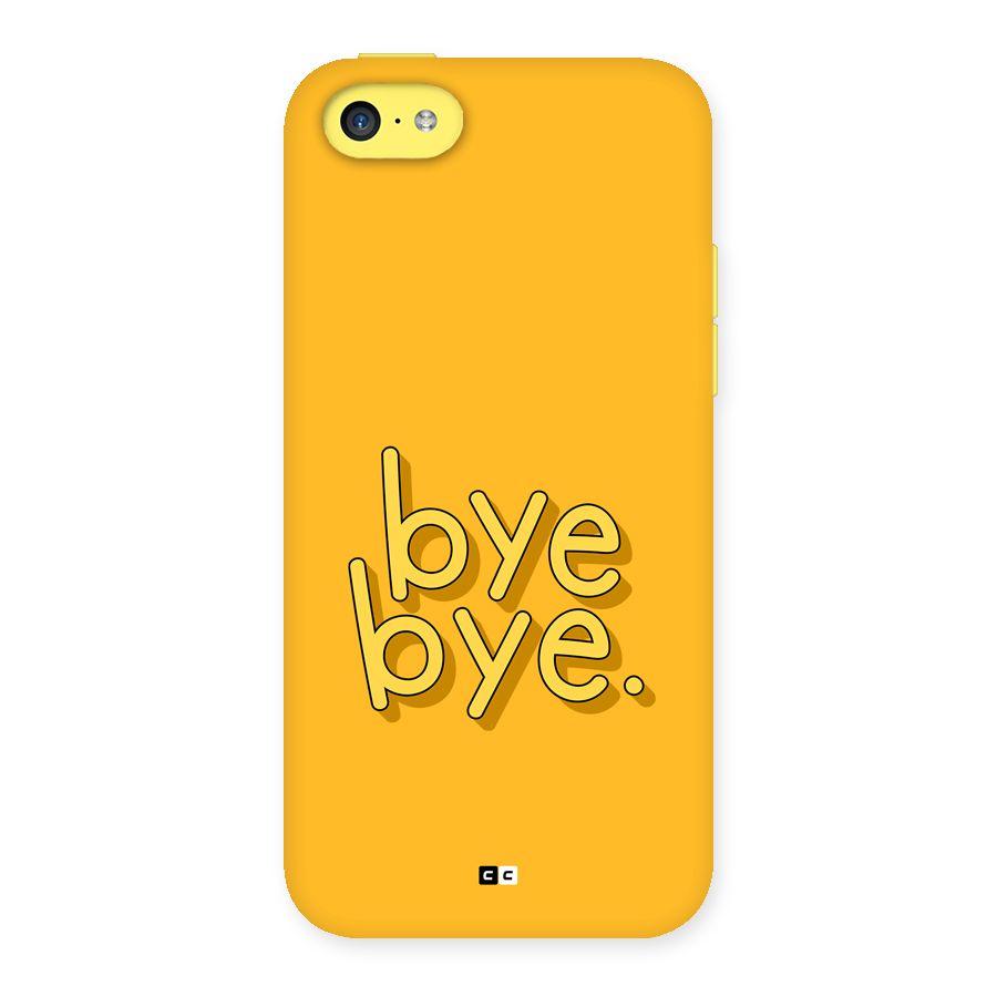 Bye Bye Back Case for iPhone 5C