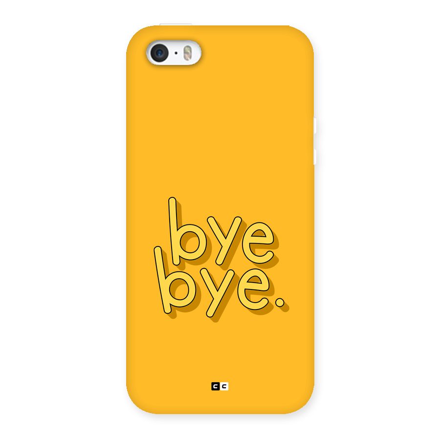 Bye Bye Back Case for iPhone 5 5s