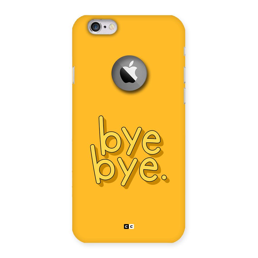 Bye Bye Back Case for iPhone 6 Logo Cut