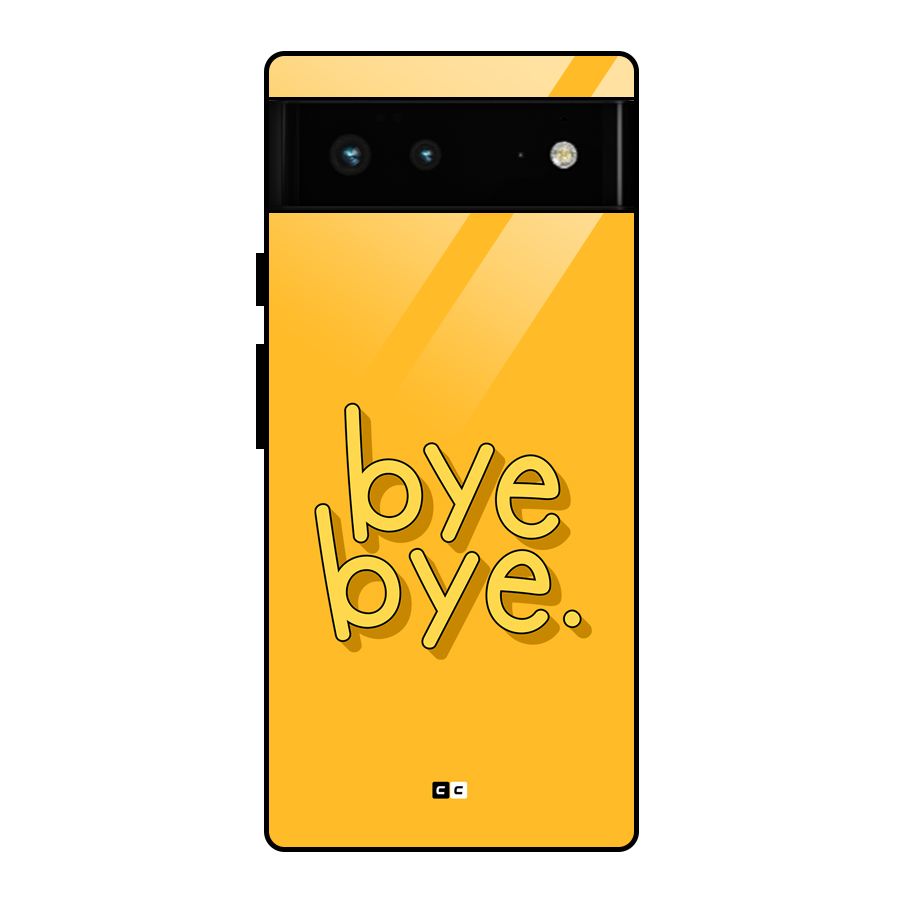 Bye Bye Glass Back Case for Google Pixel 6