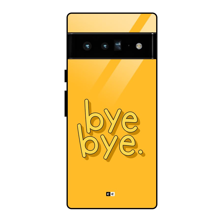 Bye Bye Glass Back Case for Google Pixel 6 Pro