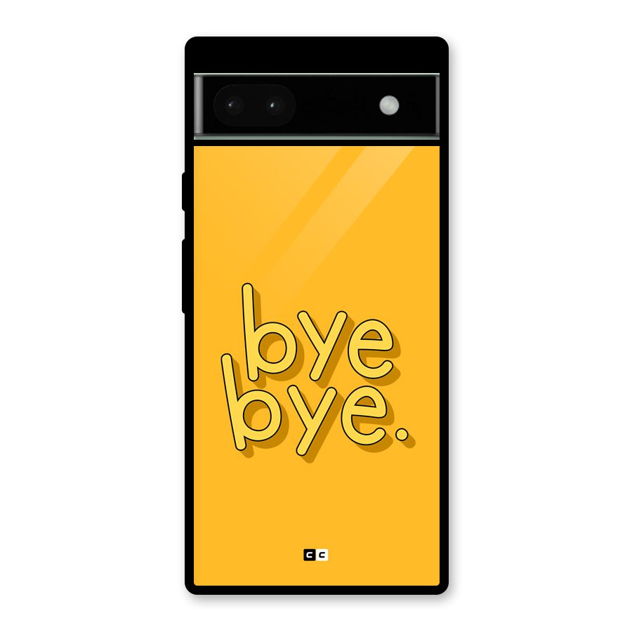 Bye Bye Glass Back Case for Google Pixel 6a