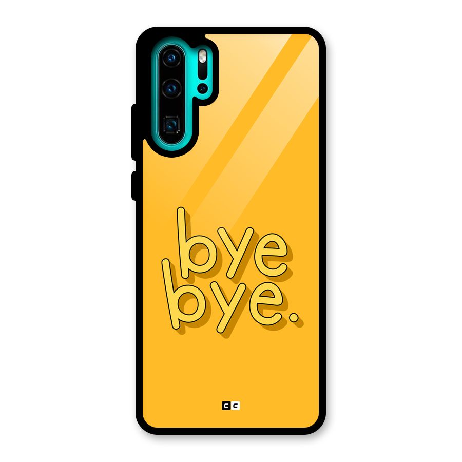 Bye Bye Glass Back Case for Huawei P30 Pro
