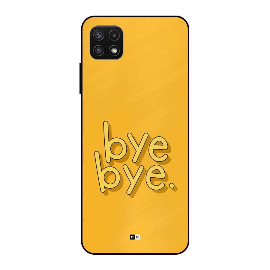 Bye Bye Metal Back Case for Galaxy A22 5G