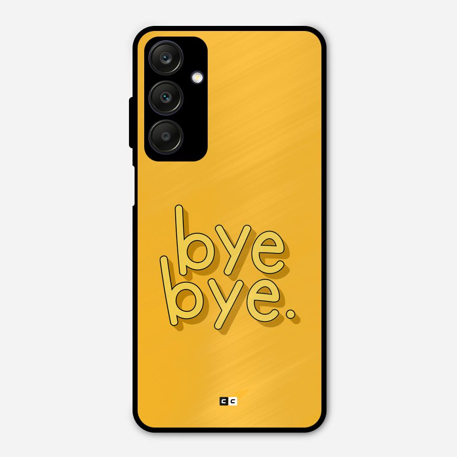 Bye Bye Metal Back Case for Galaxy A25 5G