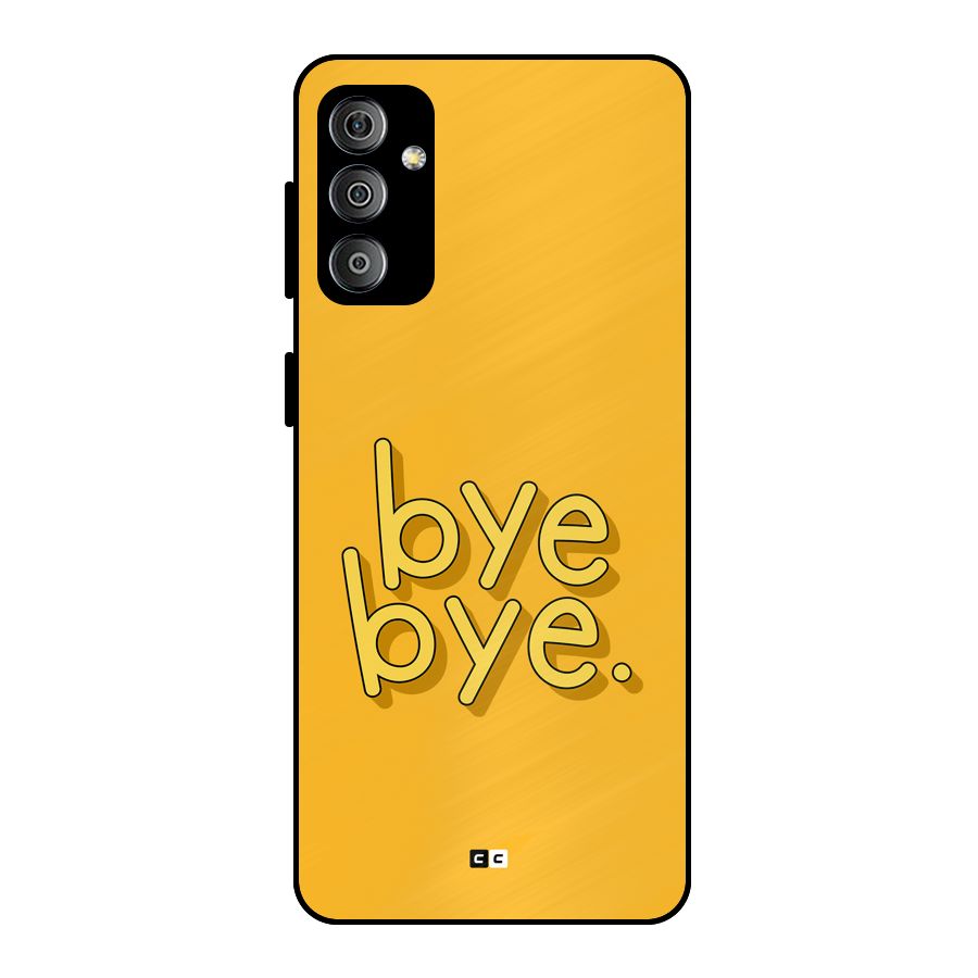 Bye Bye Metal Back Case for Galaxy F23