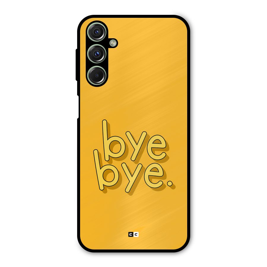 Bye Bye Metal Back Case for Galaxy F34