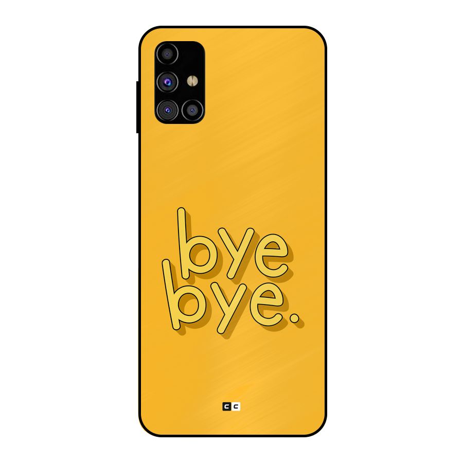 Bye Bye Metal Back Case for Galaxy M31s