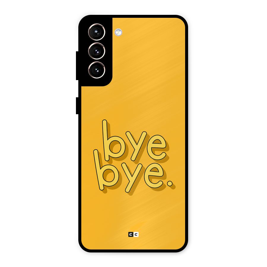Bye Bye Metal Back Case for Galaxy S21 Plus
